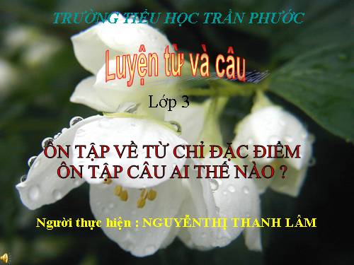 Tuần 14. Ôn tập về từ chỉ đặc điểm. Ôn tập câu Ai thế nào?