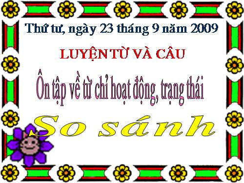 Tuần 7. Ôn tập về từ chỉ hoạt động, trạng thái. So sánh