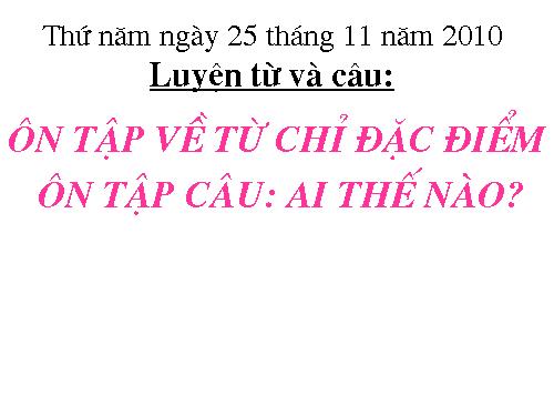 Tuần 14. Ôn tập về từ chỉ đặc điểm. Ôn tập câu Ai thế nào?