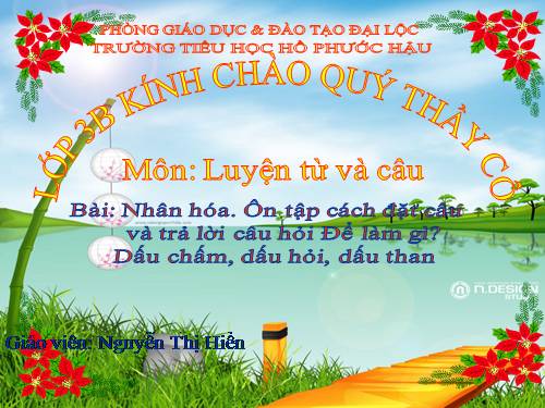 Tuần 28. Nhân hoá. Ôn tập cách đặt và trả lời câu hỏi Để làm gì? Dấu chấm, chấm hỏi, chấm than