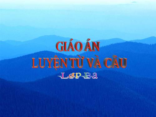 Tuần 15. MRVT: Các dân tộc. Luyện đặt câu có hình ảnh so sánh