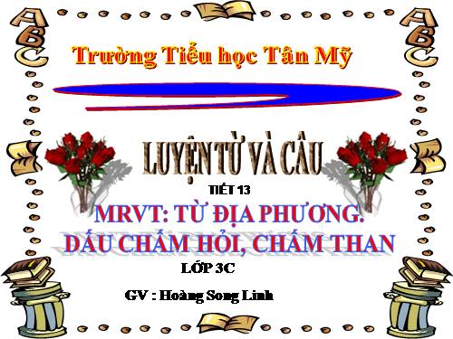 Tuần 13. MRVT: Từ địa phương. Dấu chấm hỏi, chấm than