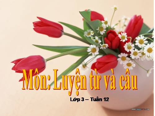 Tuần 12. Ôn tập về từ chỉ hoạt động, trạng thái. So sánh