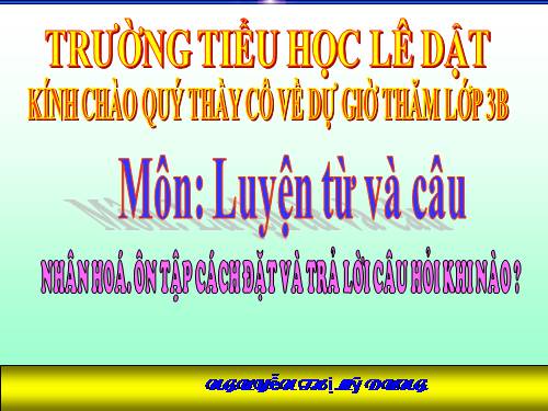 Tuần 19. Nhân hoá. Ôn tập cách đặt và trả lời câu hỏi Khi nào?