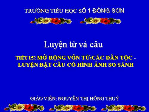 Tuần 15. MRVT: Các dân tộc. Luyện đặt câu có hình ảnh so sánh