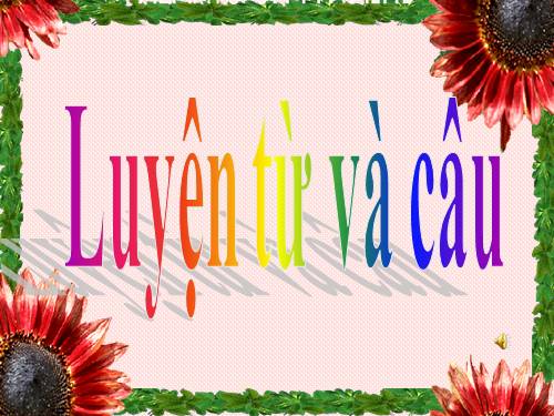 Tuần 11. MRVT: Quê hương. Ôn tập câu Ai làm gì?
