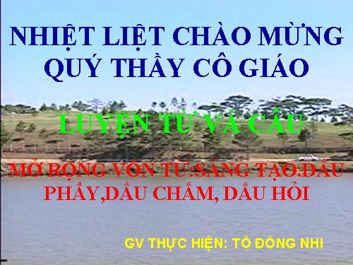 Tuần 22. MRVT: Sáng tạo. Dấu phẩy, dấu chấm, chấm hỏi