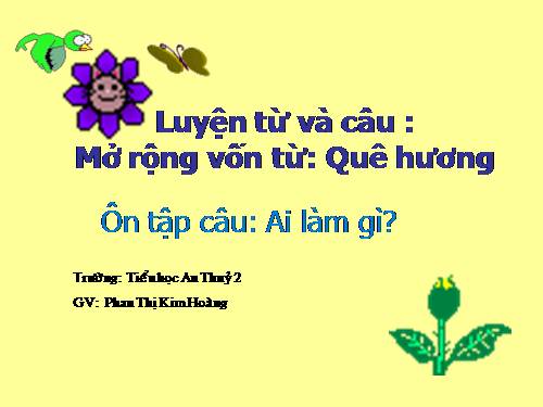 Tuần 11. MRVT: Quê hương. Ôn tập câu Ai làm gì?