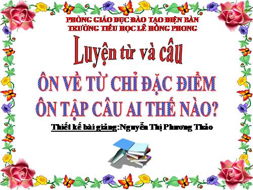 Tuần 17. Ôn về từ chỉ đặc điểm. Ôn tập câu Ai thế nào? Dấu phẩy