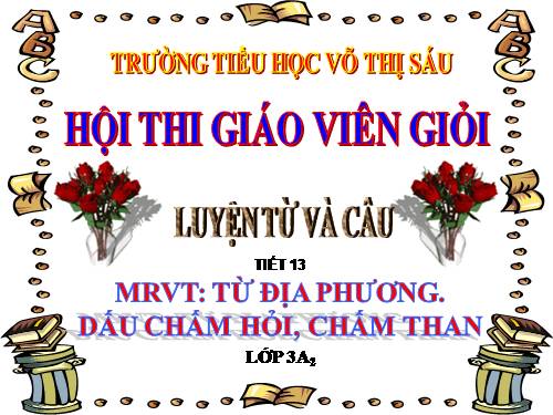 Tuần 13. MRVT: Từ địa phương. Dấu chấm hỏi, chấm than