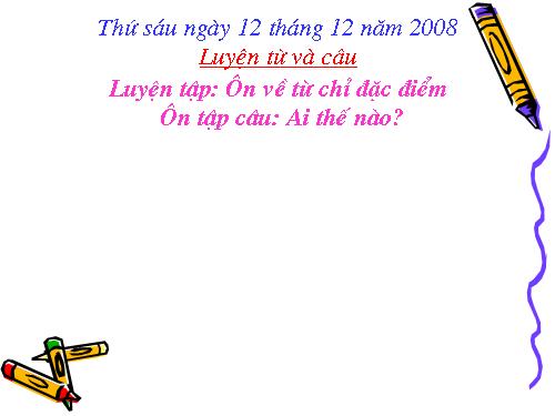 Tuần 14. Ôn tập về từ chỉ đặc điểm. Ôn tập câu Ai thế nào?