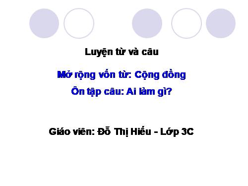 Tuần 8. MRVT: Cộng đồng. Ôn tập câu Ai làm gì?