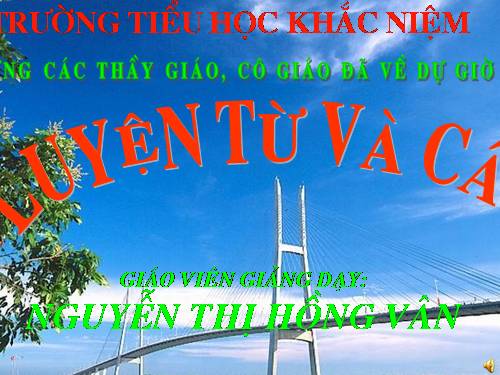 Tuần 25. Nhân hoá. Ôn tập cách đặt và trả lời câu hỏi Vì sao?