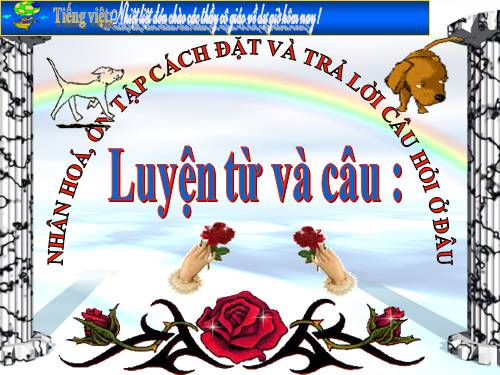 Tuần 21. Nhân hoá. Ôn tập cách đặt và trả lời câu hỏi Ở đâu?