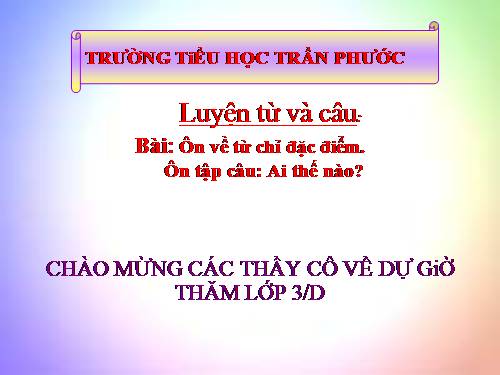 Tuần 14. Ôn tập về từ chỉ đặc điểm. Ôn tập câu Ai thế nào?