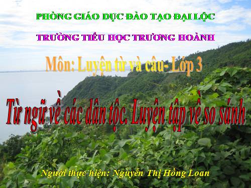 Tuần 15. MRVT: Các dân tộc. Luyện đặt câu có hình ảnh so sánh