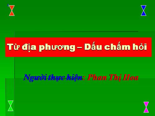Tuần 13. MRVT: Từ địa phương. Dấu chấm hỏi, chấm than