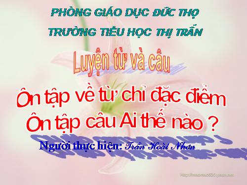 Tuần 14. Ôn tập về từ chỉ đặc điểm. Ôn tập câu Ai thế nào?
