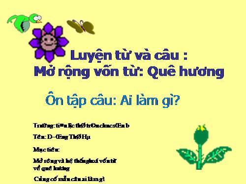 Tuần 11. MRVT: Quê hương. Ôn tập câu Ai làm gì?