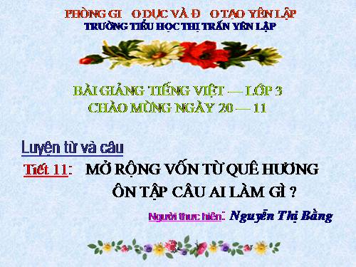 Tuần 11. MRVT: Quê hương. Ôn tập câu Ai làm gì?