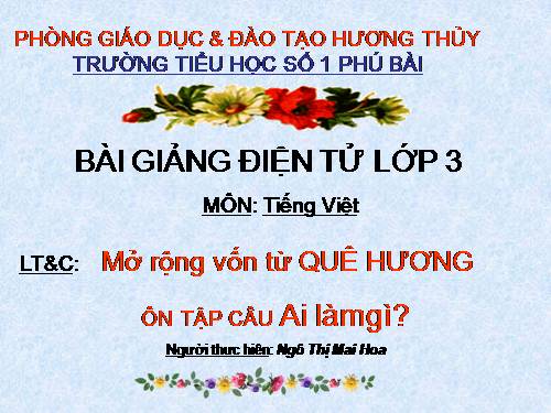 Tuần 11. MRVT: Quê hương. Ôn tập câu Ai làm gì?