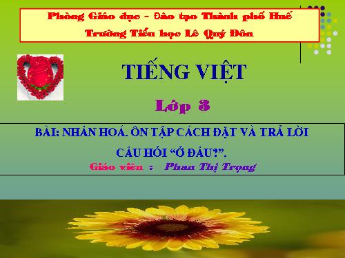 Tuần 21. Nhân hoá. Ôn tập cách đặt và trả lời câu hỏi Ở đâu?