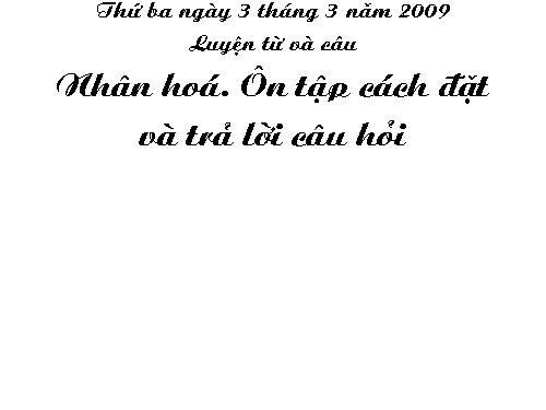 Tuần 23. Nhân hoá. Ôn tập cách đặt và trả lời câu hỏi Như thế nào?