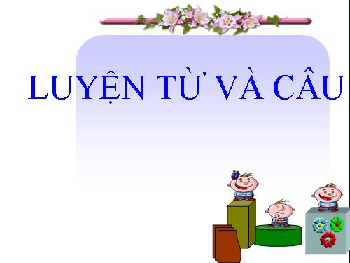 Tuần 15. MRVT: Các dân tộc. Luyện đặt câu có hình ảnh so sánh