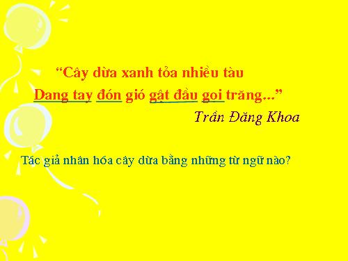 Tuần 28. Nhân hoá. Ôn tập cách đặt và trả lời câu hỏi Để làm gì? Dấu chấm, chấm hỏi, chấm than