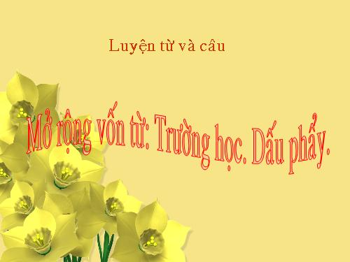 Tuần 6. MRVT: Trường học. Dấu phẩy