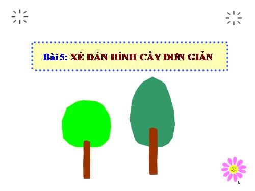 Bài 5. Xé, dán hình cây đơn giản
