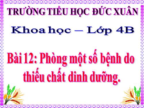 Bài 12. Phòng một số bệnh do thiếu chất dinh dưỡng