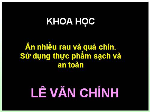 Bài 10. Ăn nhiều rau và quả chín, sử dụng thực phẩm sạch và an toàn