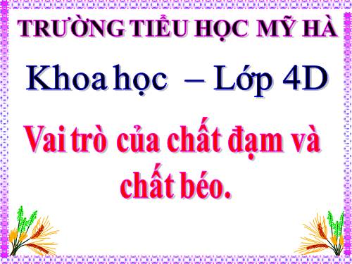 Bài 5. Vai trò của chất đạm và chất béo