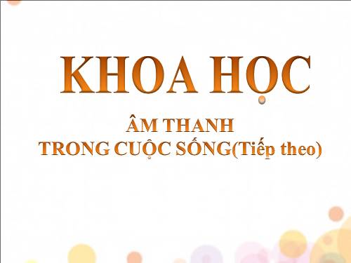 Bài 44. Âm thanh trong cuộc sống (tiếp theo)