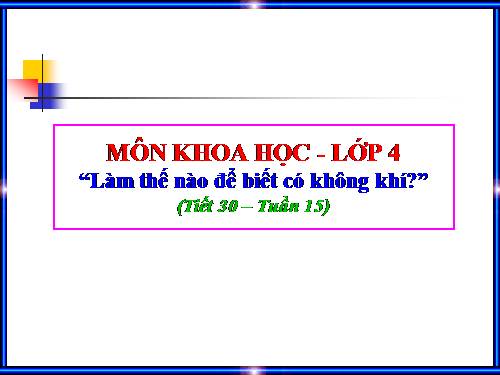 Bài 30. Làm thế nào để biết có không khí?