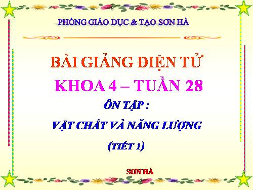 Bài 55 - 56. Ôn tập: Vật chất và năng lượng