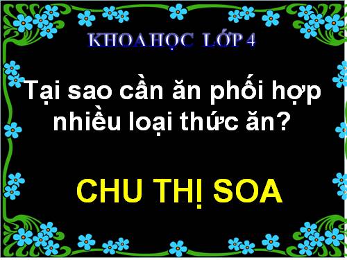 Bài 7. Tại sao cần ăn phối hợp nhiều loại thức ăn?