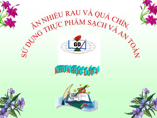 Bài 10. Ăn nhiều rau và quả chín, sử dụng thực phẩm sạch và an toàn