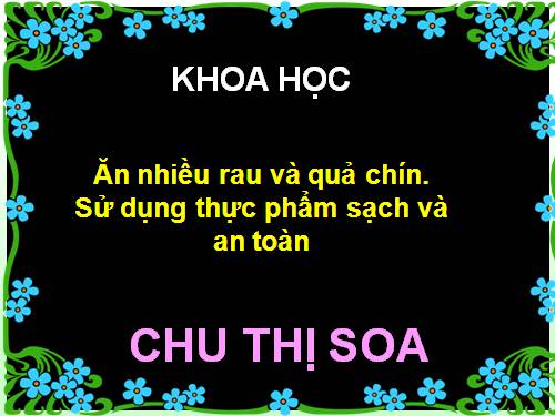 Bài 10. Ăn nhiều rau và quả chín, sử dụng thực phẩm sạch và an toàn