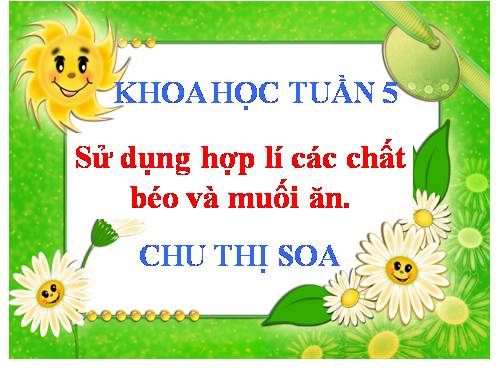 Bài 9. Sử dụng hơp lí các chất béo và muối ăn
