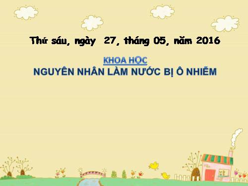 Bài 26. Nguyên nhân làm nước bị ô nhiễm