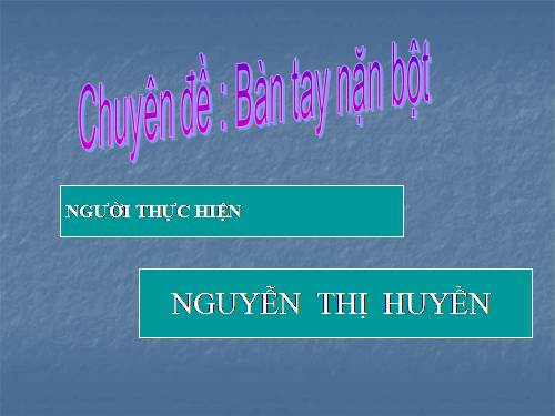 Nâng cao hiệu quả các bài dạy có sử dung : Phương pháp bàn tây năn bột