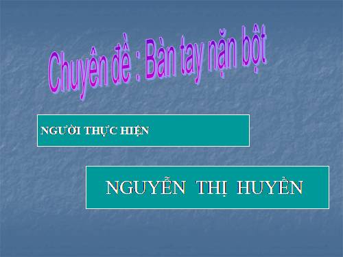 cHUYÊN ĐÊ: nĂNG CAO HIỆU QUẢ pHƯƠNG PHÁP BÀN TAY NẶN BỘ