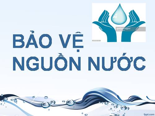 Bài 28. Bảo vệ nguồn nước