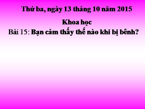Bài 15. Bạn cảm thấy thế nào khi bị bệnh?