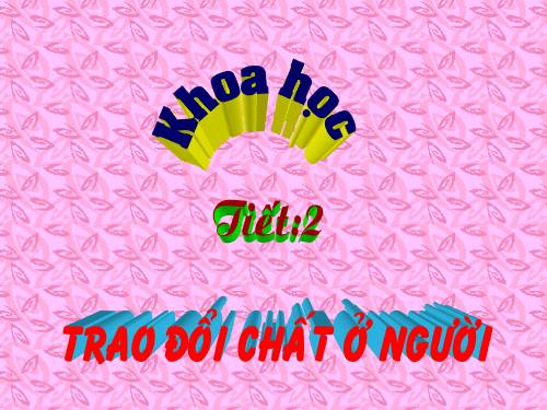 Bài 2. Trao đổi chất ở người