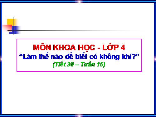 Bài 30. Làm thế nào để biết có không khí?
