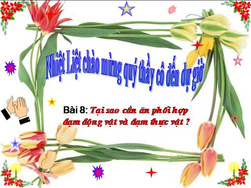 Bài 8. Tại sao cần ăn phối hợp đạm động vật và đạm thực vật?