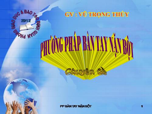 CHUYÊN ĐỀ PP BÀN TAY NẶN BỘT